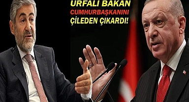 Urfalı Bakandan Cumhurbaşkanını kızdıran sözler!