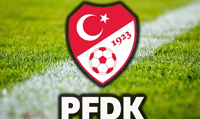 PFDK kararları açıklandı