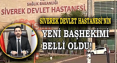 Siverek Devlet Hastanesi'nin başhekimi belli oldu